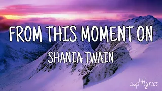 From This Moment On - Shania Twain (Lyrics)