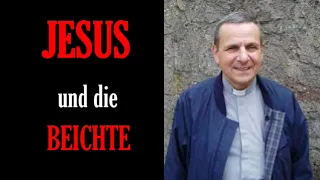 JESUS und die BEICHTE  --  Hochw. Pfr.i.R. WINFRIED ABEL