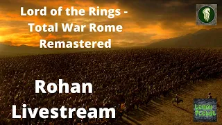 Rohan Livestream - Lord of the Rings Total War - Rome Remastered V 0.9.0