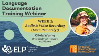 Language Documentation Training Webinars 2023 - Week 2: Audio & Video Recording (Even Remotely!)