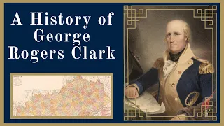 A History of George Rogers Clark