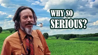 Alan Watts - Why So Serious?