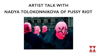 Artist Talk with Nadya Tolokonnikova of Pussy Riot: Full Speech and Interview