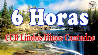 6 Horas de Belos Hinos CCB Hinário 5 Cantados - CCB Lindos Hinos Cantados -Hinos Bons Mais Elogiados