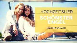 Schöne Hochzeitslieder - Schönster Engel - Lied zum Einzug - Sascha Salvati - Trauung - Hochzeit