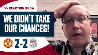 Absolutely gutted. We just didn't take our chances! | Man United 2-2 Liverpool | Match Reaction