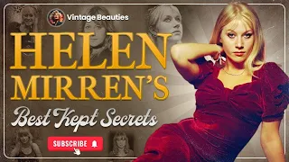 Helen Mirren - Untold Secrets From Her Youth