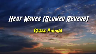 Glass Animals - Heat Waves [Slowed Reverb] (Lirik + Terjemahan Indonesia)