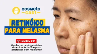 QUAL A PORCENTAGEM IDEAL DO ÁCIDO RETINOICO PARA PACIENTES COM MELASMA I CosmetoCast #21 #podcast