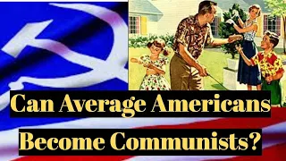 Can Average Americans Become Communists?