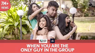 FilterCopy | When You Are The Only Guy In The Group | Ft. Viraj, Himika, Alisha and Shreya