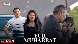 Yur muhabbat 38-qism (Yangi milliy serial ) | ЮР МУҲАББАТ 38-қисм (Янги миллий сериал )