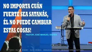 No Importa Cuán Fuerte Sea Satanás, Él No Puede Cambiar Estas Cosas!  🔴 Jose Manuel Sierra