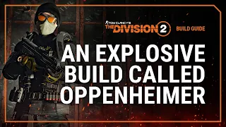 The Division 2 | The Oppenheimer Explosive Build Guide