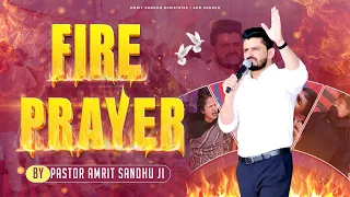 🔥🔥 FIRE PRAYER 🔥🔥 || BY PASTOR AMRIT SANDHU JI || AMRIT SANDHU MINISTRIES