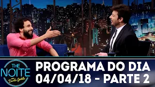 The Noite (04/04/18) - Parte 2