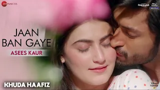 Jaan Ban Gaye Reprise -Lyrical| Khuda Haafiz| Vidyut Jammwal, Shivaleeka Oberoi| Asees Kaur| Mithoon