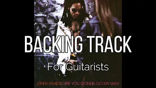 Lenny Kravitz - Are You Gonna Go My Way (Backing Track for Guitarists, Craig Ross)
