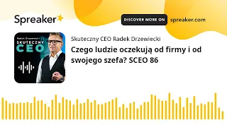 Czego ludzie oczekują od firmy i od swojego szefa? SCEO 86