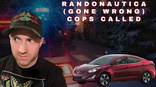 (GONE WRONG) COPS CALLED WHILE USING RANDONAUTICA