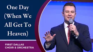 "One Day (When We All Get To Heaven)" First Dallas Choir & Orchestra | February 7, 2021