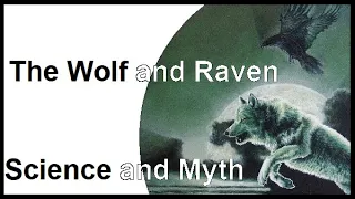Ep.1 - The Wolf and Raven, Science and Myth