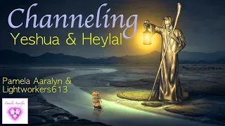 Channeling Yeshua and Heylal - Pamela Aaralyn and Lightworkers613