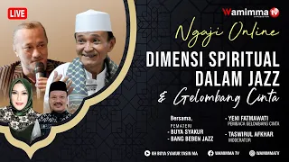 🔴Live Streaming Ngaji Online Dimensi Spiritual Dalam Jazz Bersama Buya Syakur & Beben Jazz