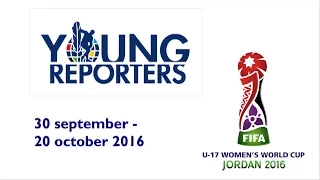 AIPS Young Reporters @ FIFA U17WWC Jordan: the final cut
