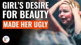 Girl’s Desire For Beauty Made Her Ugly | @DramatizeMe