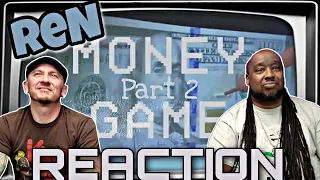 OK...SO, THIS IS THE RIGHT ONE!!!! Ren | Money Game Part 2 REACTION!!!