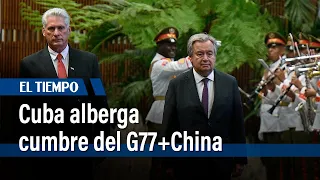 Cuba alberga cumbre del G77+China para abogar por un mundo menos "injusto" | El Tiempo