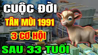 Cuộc Đời Tuổi Tân Mùi 1991 Sau 33 Tuổi GÁNH LỘC VỀ NHÀ, Đổi Đời Giàu Có