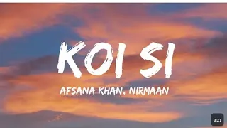 Koi Si song - Afsana Khan, Nirmaan (Lyrics) | Insta trending |