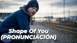 Ed Sheeran - Shape Of You (PRONUNCIACIÓN)