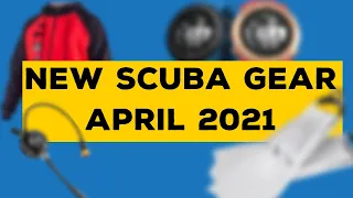 New Scuba Gear For April 2021 | What's New