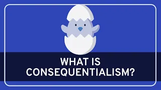 PHILOSOPHY -  Ethics: Consequentialism [HD]