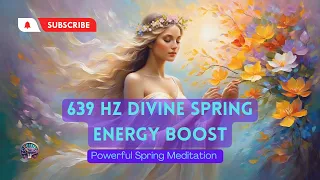 639 Hz Abundance Infinite Blessings and Wealth | Divine Spring Energy Boost #divinefeminine