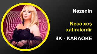 Nazənin - Necə xoş xatirələrdir - Karaoke 4k