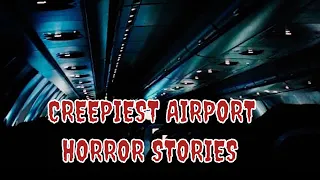 TRUE Horror Stories - Creepiest Airport Horror Stories - Reddit Stories