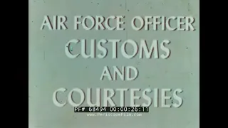 USAF OFFICER CUSTOMS AND COURTESIES     1964 U.S. AIR FORCE TRAINING & INDOCTRINATION FILM    68494