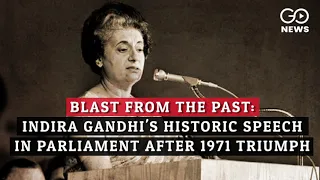 Blast From The Past: Indira Gandhi's Historic Speech In Parliament After 1971 Triumph