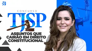 CONCURSO TJ SP: ESSES ASSUNTOS CAIRÃO COM CERTEZA EM DIREITO CONSTITUCIONAL (Nathália Masson)