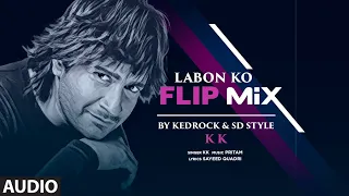 Audio: Labon Ko (Flip Mix) KEDROCK & SD Style | KK | Vidya Balan, Shiney A | Pritam | Sayeed Quadri