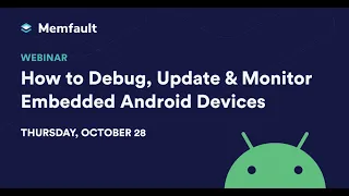 How to Debug, Update & Monitor Embedded Android Devices