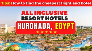 Top 5 All Inclusive Hotels in Hurghada 2023 | FIND THE LOWEST RATES HERE !!!