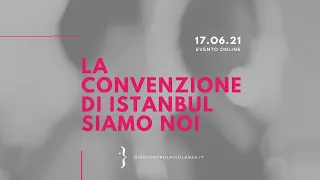 La Convenzione di Istanbul siamo noi | 17.06.2021