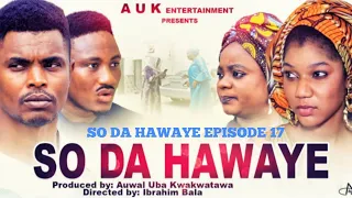 SO DA HAWAYE EPISODE 17 LATEST HAUSA SERIES 2021