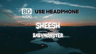 ‘SHEESH’ (8D AUDIO ) || BABYMONSTER