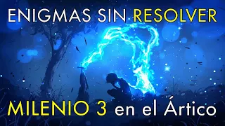 Enigmas sin Resolver - Milenio 3 en el Ártico